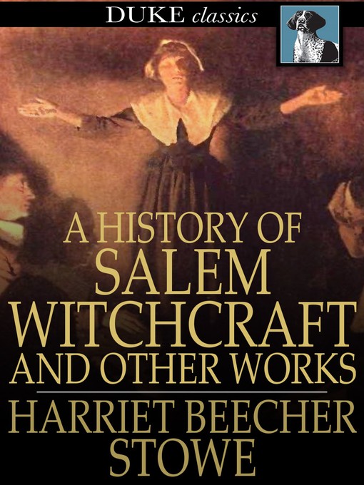 Title details for A History of Salem Witchcraft by Harriet Beecher Stowe - Available